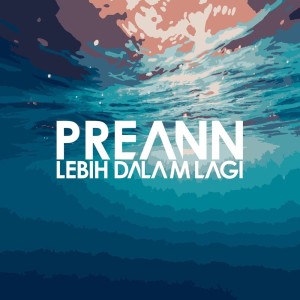 Dengarkan Lebih Dalam Lagi lagu dari Preann dengan lirik