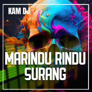 收聽KAM.DJ的MARINDU-RINDU SURANG歌詞歌曲