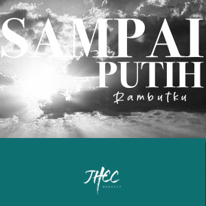 JHCC Worship的專輯Sampai Putih Rambutku