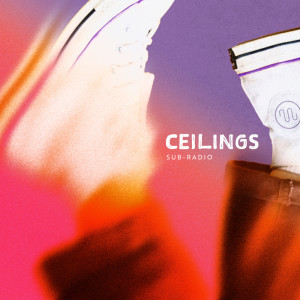 Sub-Radio的专辑Ceilings