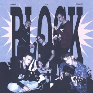 Listen to Block song with lyrics from Sowl