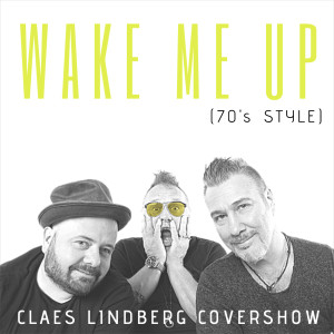 ดาวน์โหลดและฟังเพลง Wake Me Up พร้อมเนื้อเพลงจาก Claes Lindberg Covershow