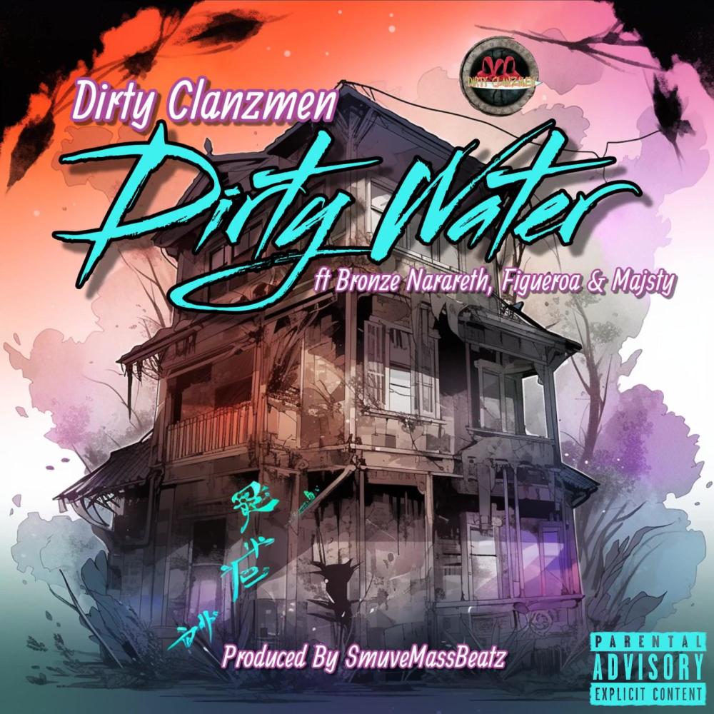 Dirty Water (feat. Bronze Nazareth, Eddi3 Hizpanik, Figueroa, Dungeon Masta & Majsty) (Explicit)