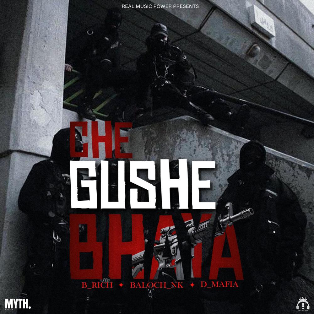 Che Gushe Bhaya (feat. B Rich x Baloch Nk x D Mafia) (Explicit)