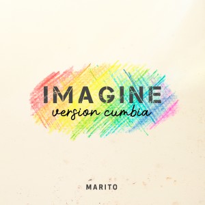 收聽Marito的Imagine (Cumbia)歌詞歌曲