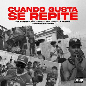 收聽Mulatiko Mulañe的CUANDO GUSTA SE REPITE (Explicit)歌詞歌曲