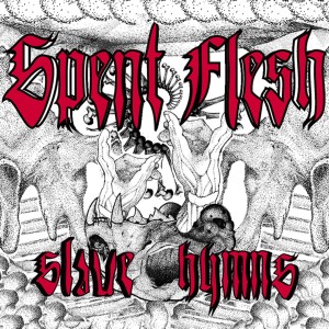 Spent Flesh的專輯Slave Hymns