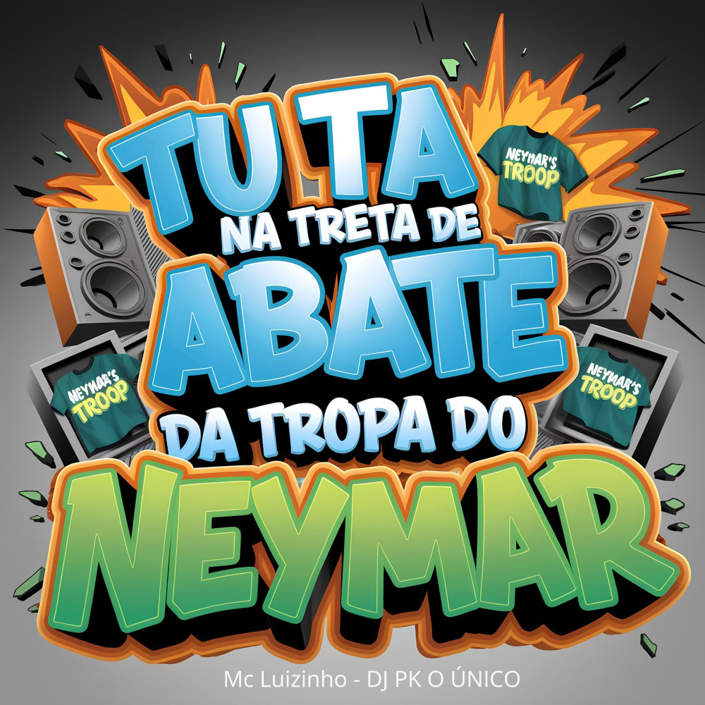 Tu Ta na Treta de Abate da Tropa do Neymar (Explicit)