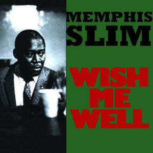 ดาวน์โหลดและฟังเพลง Wish Me Well พร้อมเนื้อเพลงจาก Memphis Slim
