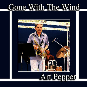 ดาวน์โหลดและฟังเพลง Gone with the Wind พร้อมเนื้อเพลงจาก Art Pepper