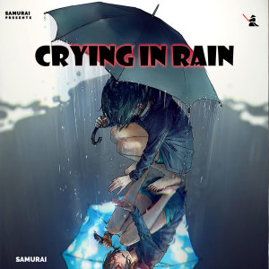 Samurai的专辑Crying In Rain