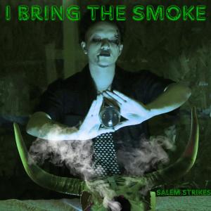 Salem Strikes的專輯I Bring The Smoke (Explicit)