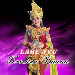 Listen to Lare Ayu song with lyrics from KRISHNA BUANA