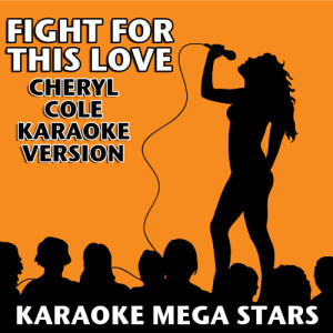ดาวน์โหลดและฟังเพลง Fight For This Love (Cheryl Cole Karaoke Version) พร้อมเนื้อเพลงจาก Karaoke