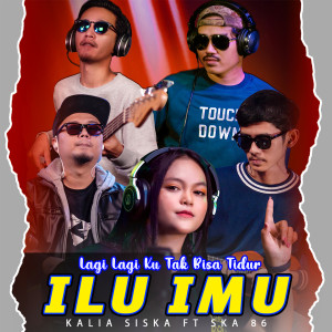 Dengarkan lagu ILU IMU nyanyian Kalia Siska dengan lirik