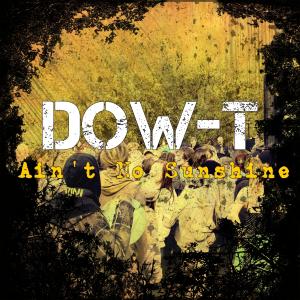 ดาวน์โหลดและฟังเพลง Ain't No Sunshine Refix พร้อมเนื้อเพลงจาก DOW-T