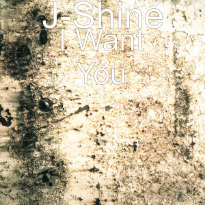 收聽J-Shine的I Want You歌詞歌曲
