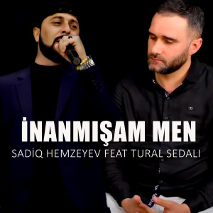 Dengarkan lagu İnammışam Men nyanyian Sadiq Hemzeyev dengan lirik