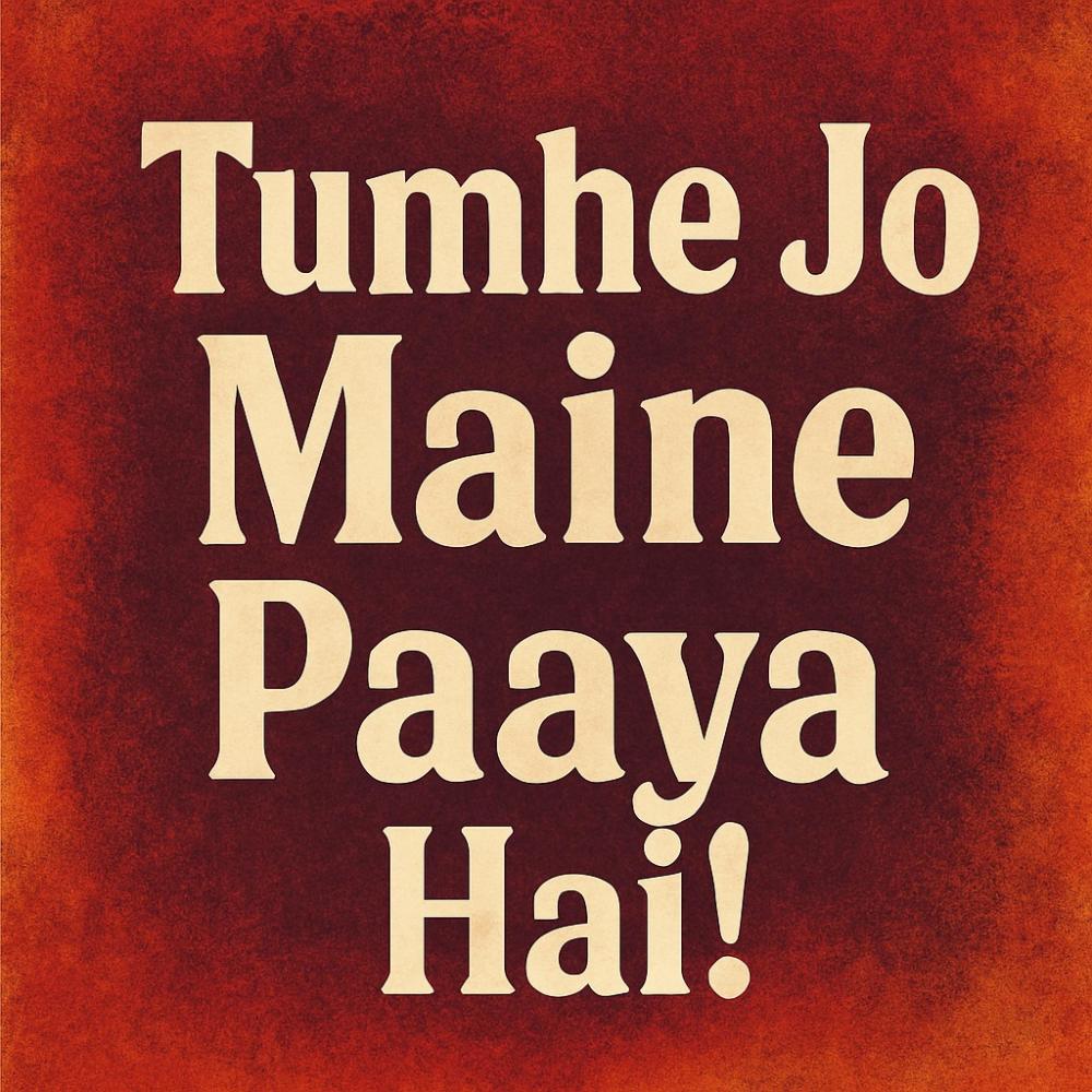 Tumhe Jo Maine Paaya