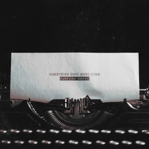 Album Something Good Must Come from Sunfish Grove
