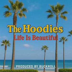 收聽The Hoodies的Life Is Beautiful (Explicit)歌詞歌曲