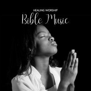 Healing Worship (Bible Music, Spiritual Religious, Prayer Meditation)