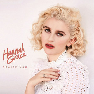 ดาวน์โหลดและฟังเพลง Praise You พร้อมเนื้อเพลงจาก Hannah Grace