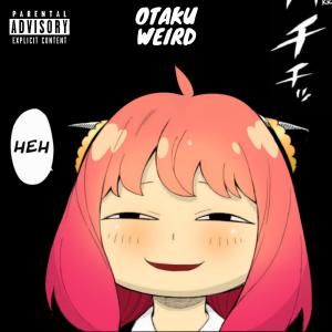 收聽Otaku Weird的Anya Theme (Explicit)歌詞歌曲