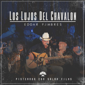 ดาวน์โหลดและฟังเพลง Los Lujos del Chavalon (En Vivo) พร้อมเนื้อเพลงจาก Edgar Fimbres
