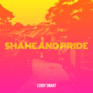 Leroy Smart的专辑Shame and Pride