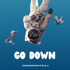 收聽HudsonWithaJ的Go Down歌詞歌曲