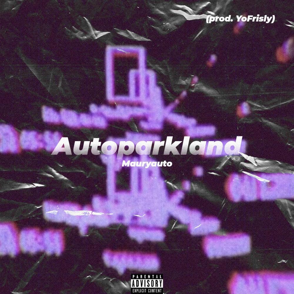Autoparkland(feat. Mauryauto) (Explicit)