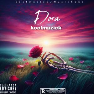 收聽Koolmuzick的Dora (Explicit)歌詞歌曲