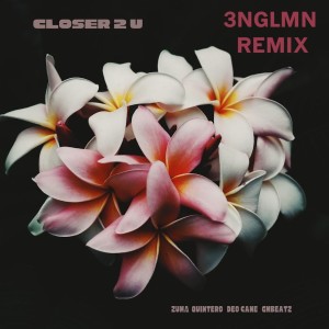 ดาวน์โหลดและฟังเพลง Closer 2 U (3nglmn Remix) พร้อมเนื้อเพลงจาก Zuma Quintero