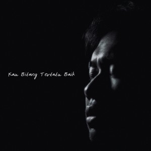 收听Ryan Ho的Kau Bilang Terlalu Baik歌词歌曲