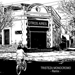 Album Tristeza Monocromo (Remix) from Otros Aires