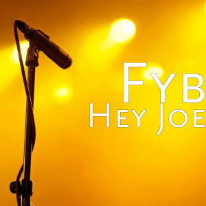 ดาวน์โหลดและฟังเพลง Hey Joe พร้อมเนื้อเพลงจาก FYB