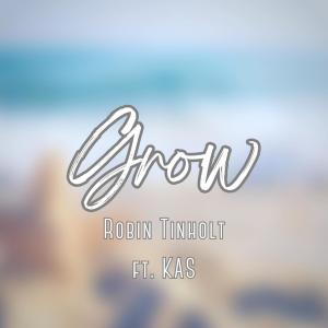 收聽Robin Tinholt的Grow (feat. Kas)歌詞歌曲