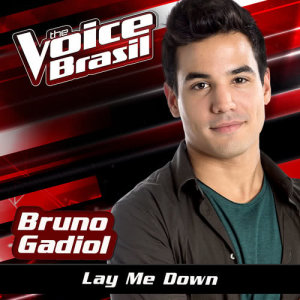 收聽Bruno Gadiol的Lay Me Down (The Voice Brasil 2016)歌詞歌曲