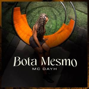 MC Dayh的專輯Bota Mesmo