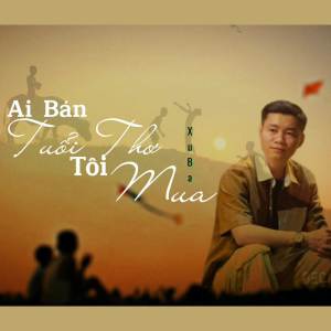 XuBa的專輯Ai Bán Tuổi Thơ Tôi Mua
