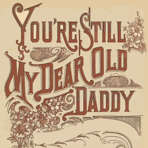 You're Still My Dear Old Daddy