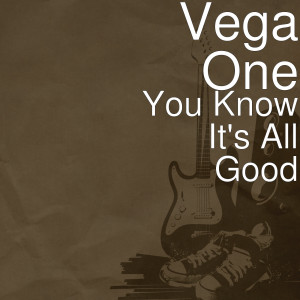 ดาวน์โหลดและฟังเพลง You Know It's All Good (Explicit) พร้อมเนื้อเพลงจาก Vega One