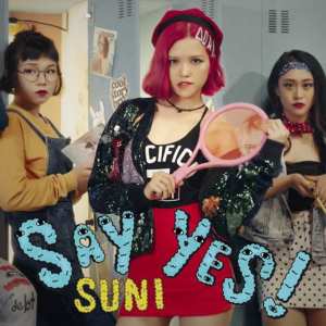 收聽Suni的Say Yes歌詞歌曲