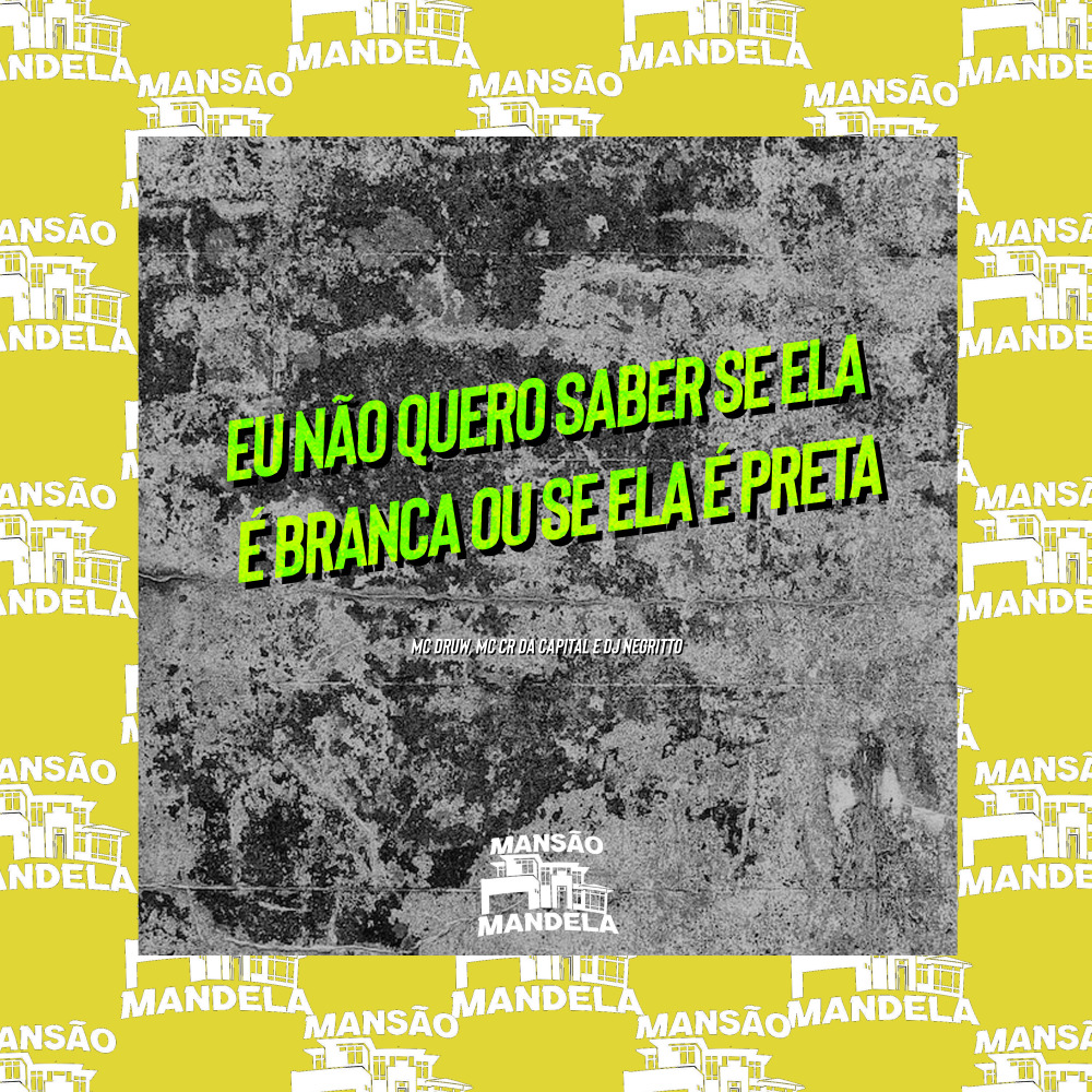 Eu Não Quero Saber Se Ela É Branca ou Se Ela É Preta (Explicit)