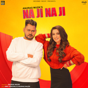 Album Na Ji Na Ji from Anurag Muzik