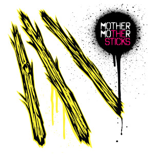 The Sticks dari Mother Mother