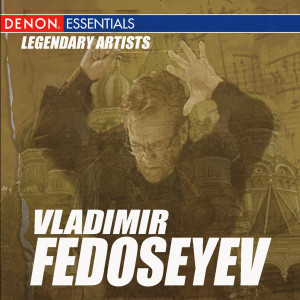 Album Legendary Artists: Vladimir Fedoseyev from VladimirFedoseyev