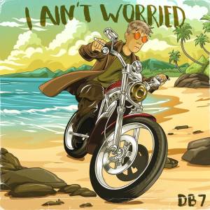 Album I Ain't Worried oleh DB7