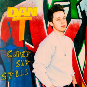ดาวน์โหลดและฟังเพลง Can't Sit Still พร้อมเนื้อเพลงจาก Dan T